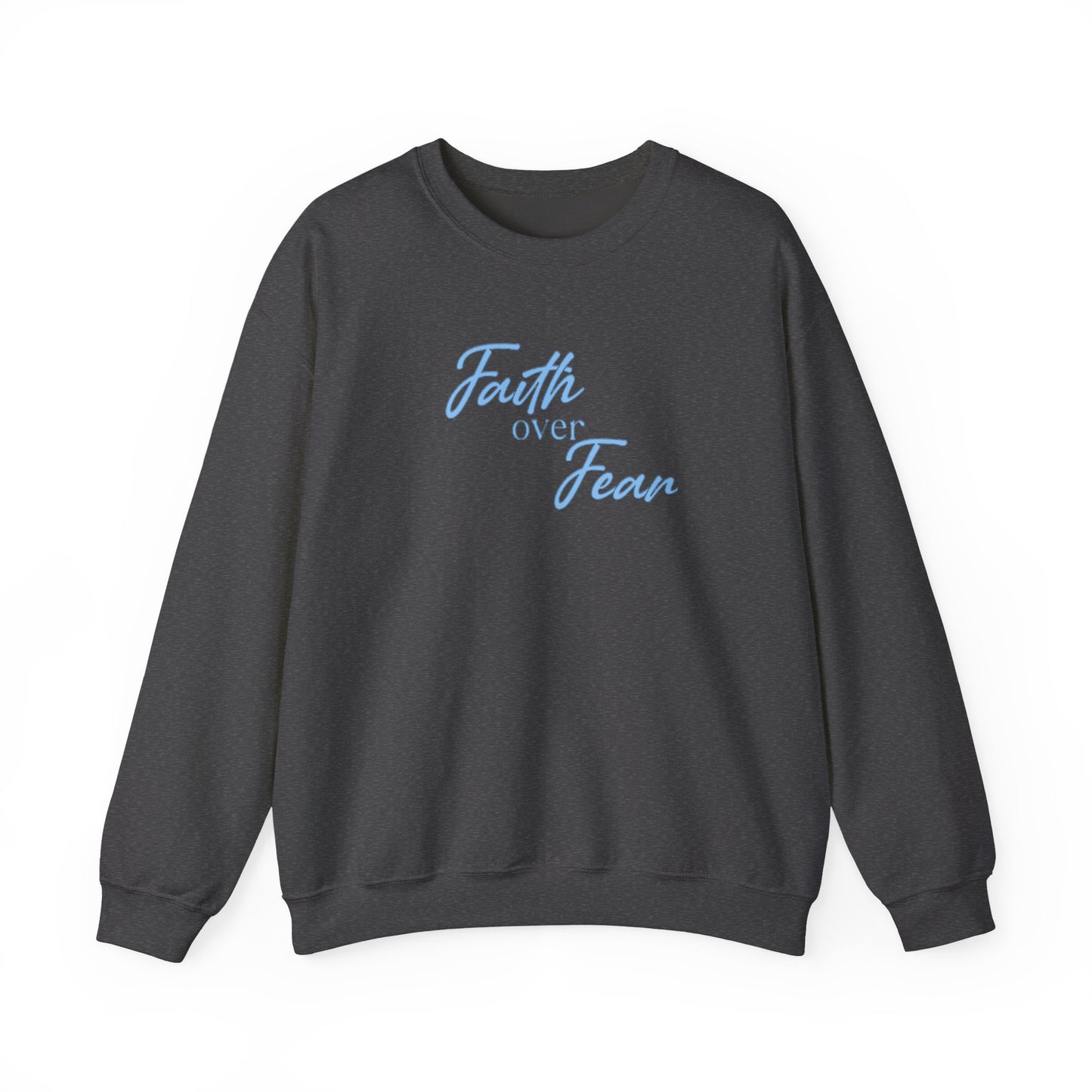 Faith Over Fear Crewneck — Inspirational Christian Sweatshirt