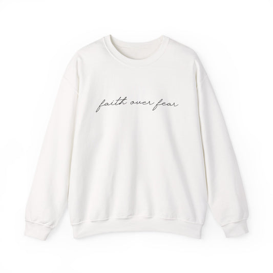 Faith Over Fear Sweatshirt — Minimal Script Crewneck
