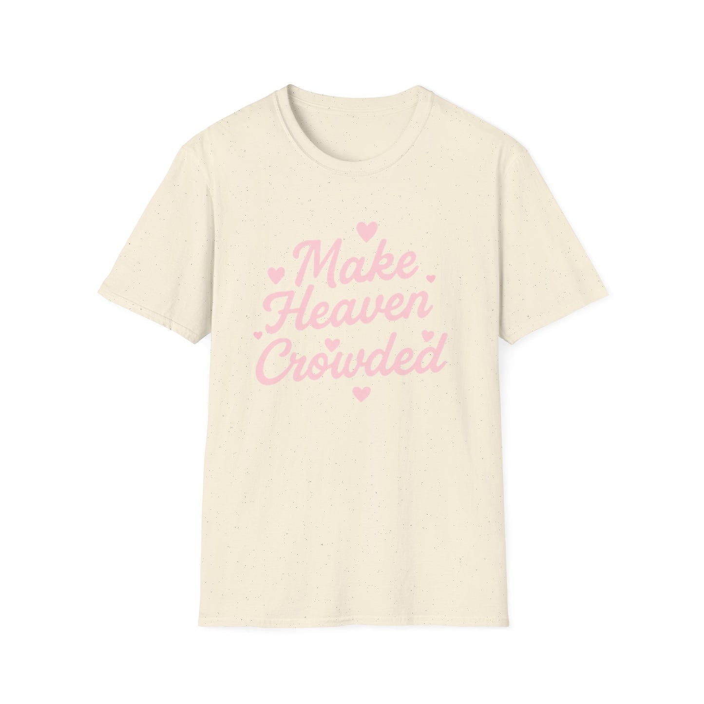 Make Heaven Crowded T-Shirt — Cute Pink Heart Christian Faith Tee