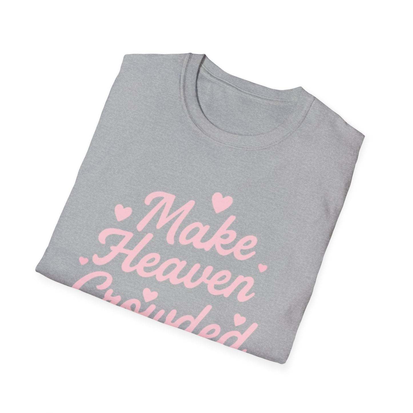 Make Heaven Crowded T-Shirt — Cute Pink Heart Christian Faith Tee