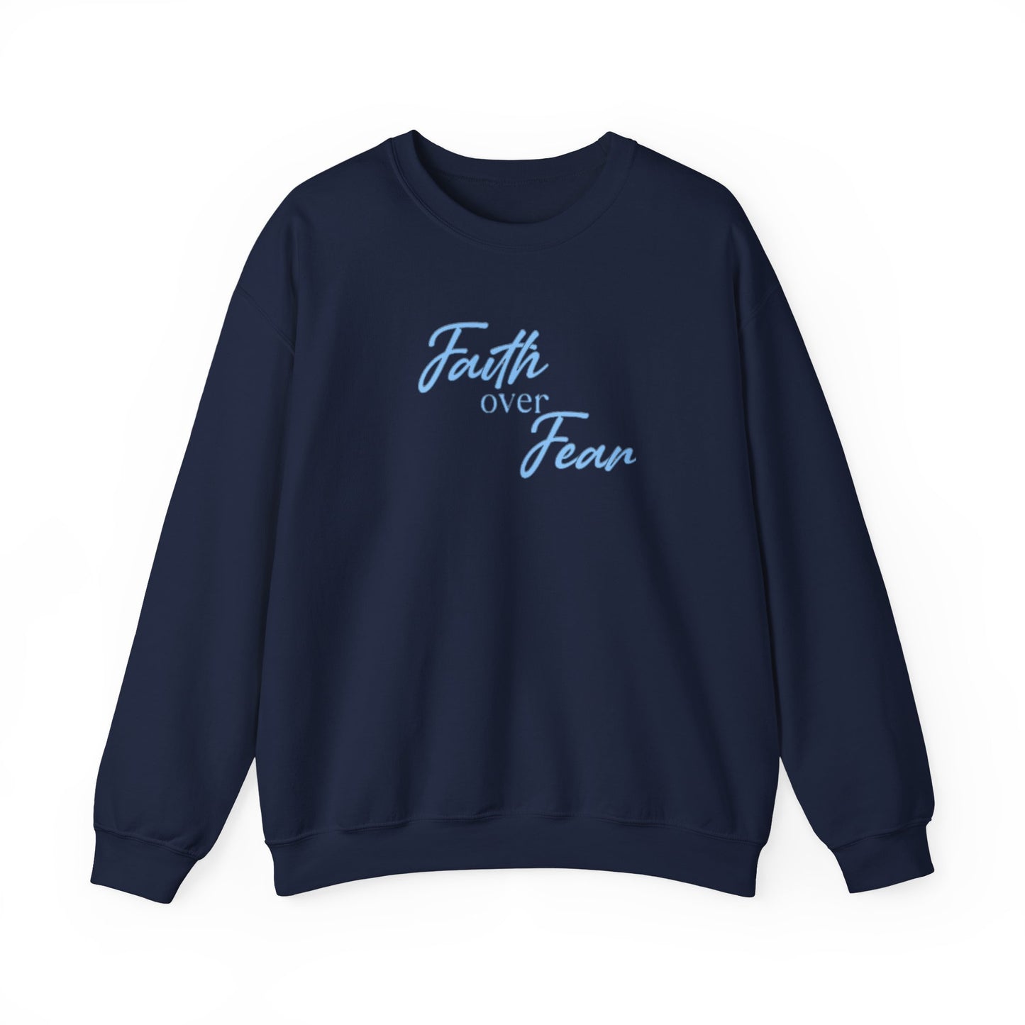 Faith Over Fear Crewneck — Inspirational Christian Sweatshirt