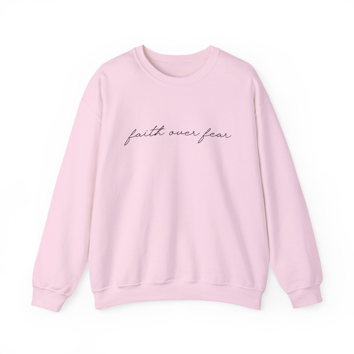 Faith Over Fear Sweatshirt — Minimal Script Crewneck