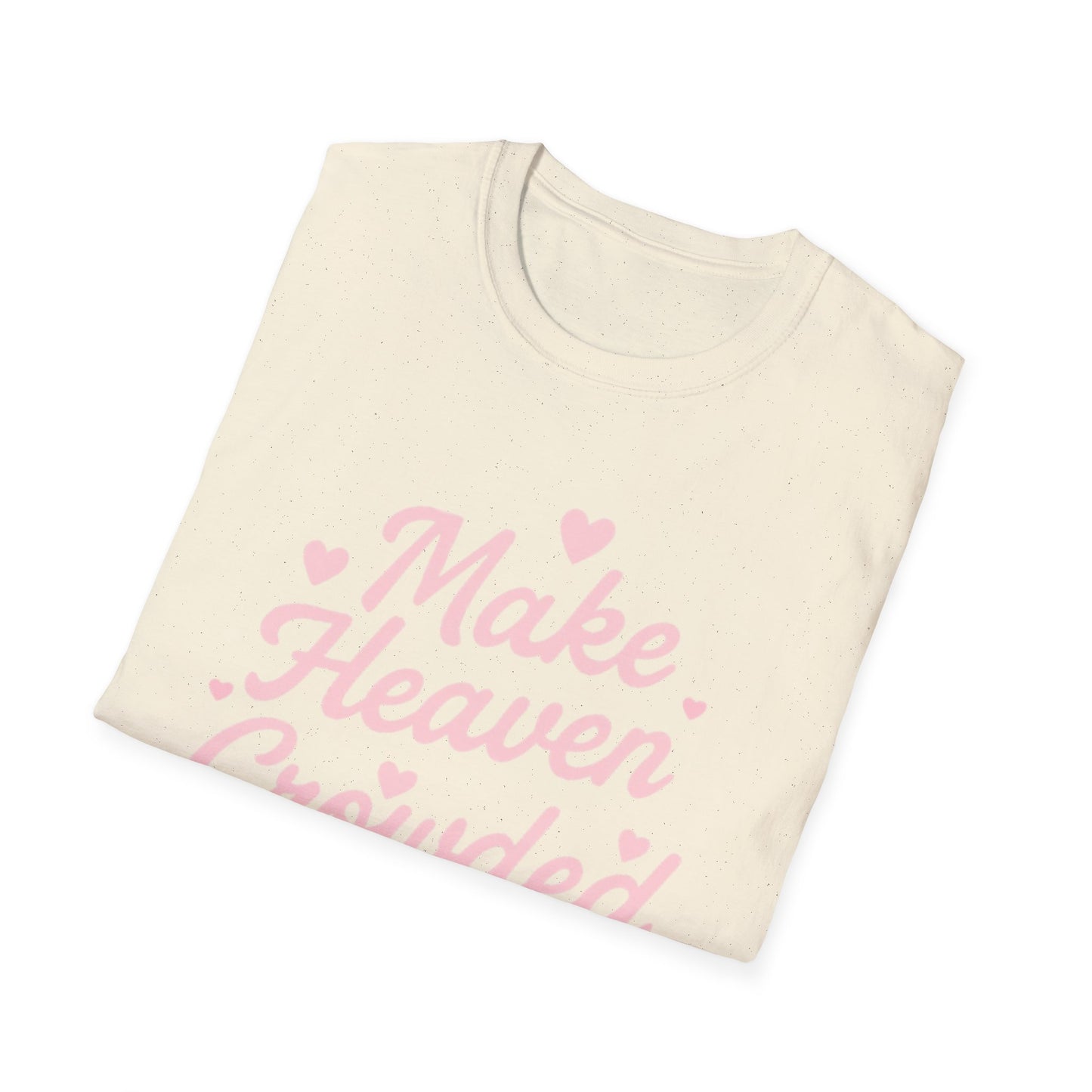 Make Heaven Crowded T-Shirt — Cute Pink Heart Christian Faith Tee