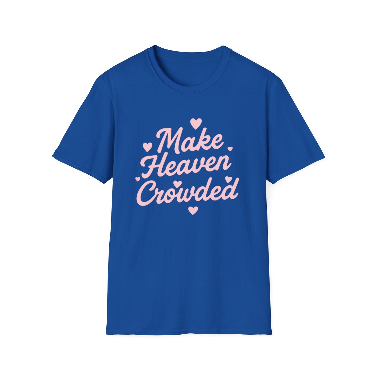 Make Heaven Crowded T-Shirt — Cute Pink Heart Christian Faith Tee