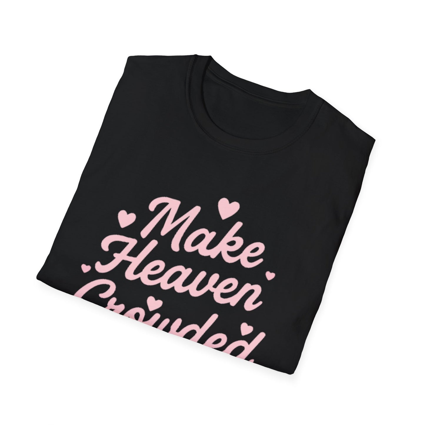 Make Heaven Crowded T-Shirt — Cute Pink Heart Christian Faith Tee