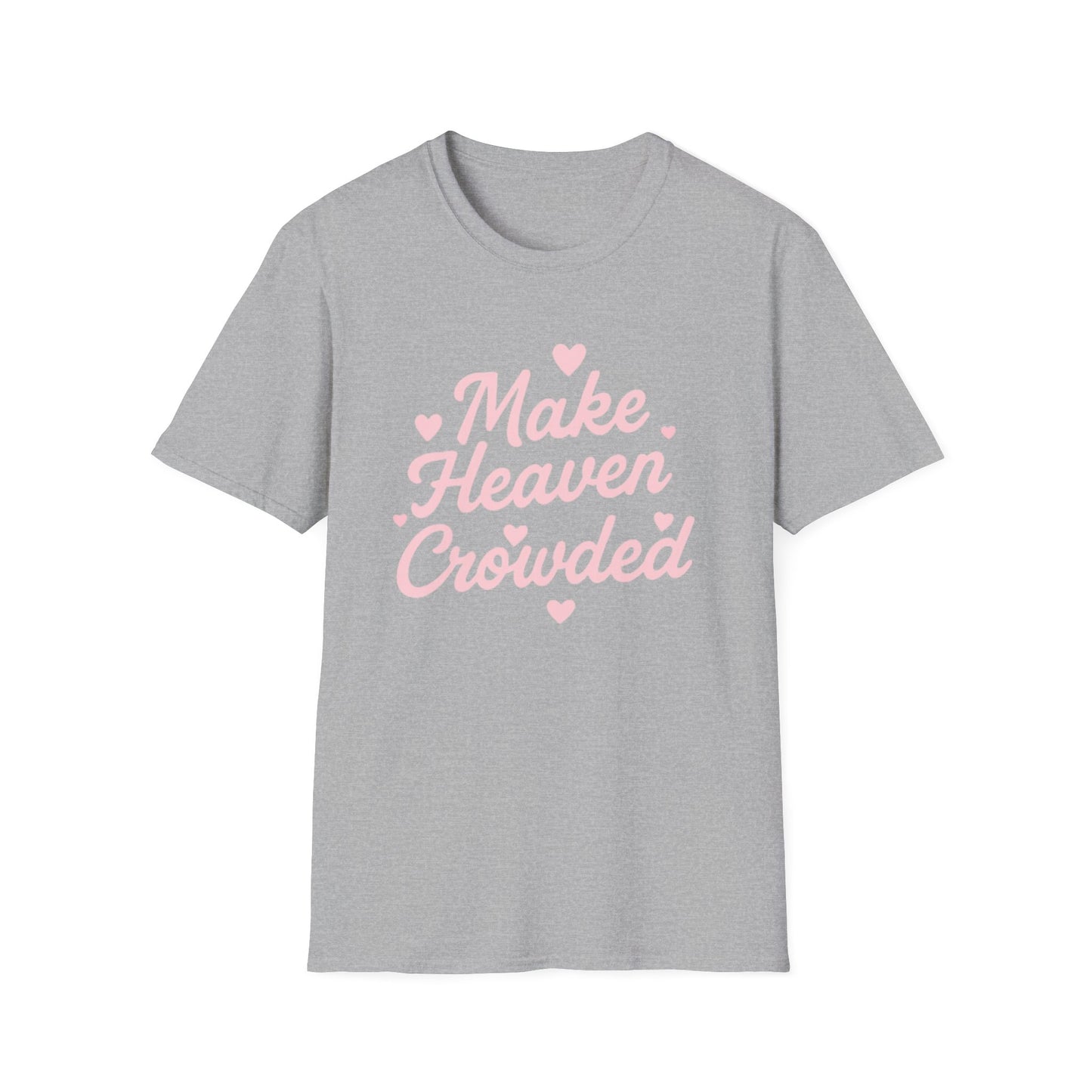 Make Heaven Crowded T-Shirt — Cute Pink Heart Christian Faith Tee