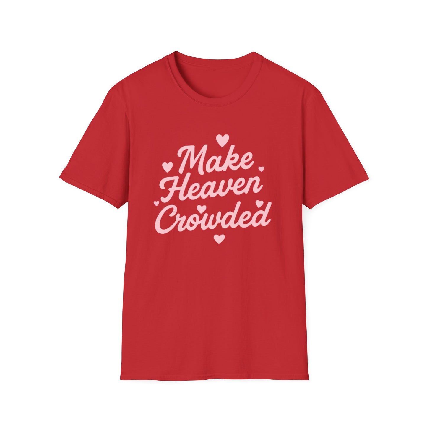 Make Heaven Crowded T-Shirt — Cute Pink Heart Christian Faith Tee
