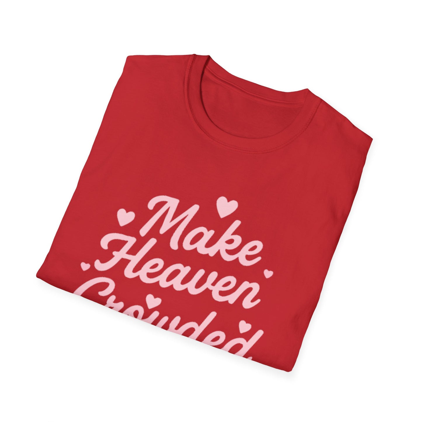 Make Heaven Crowded T-Shirt — Cute Pink Heart Christian Faith Tee