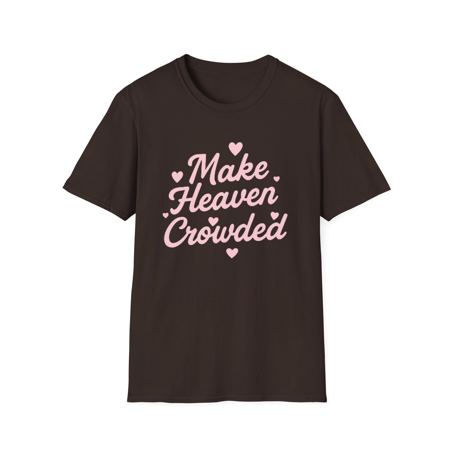 Make Heaven Crowded T-Shirt — Cute Pink Heart Christian Faith Tee