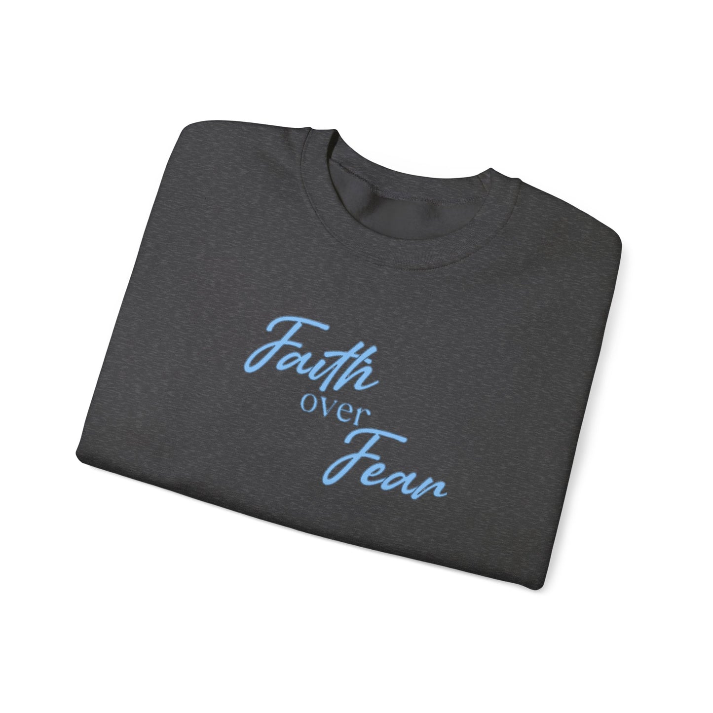 Faith Over Fear Crewneck — Inspirational Christian Sweatshirt