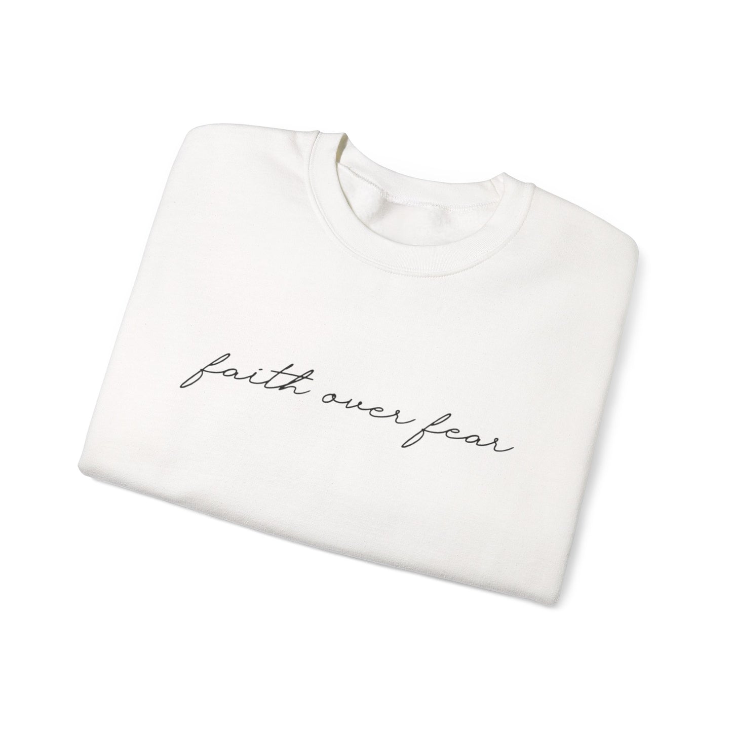 Faith Over Fear Sweatshirt — Minimal Script Crewneck