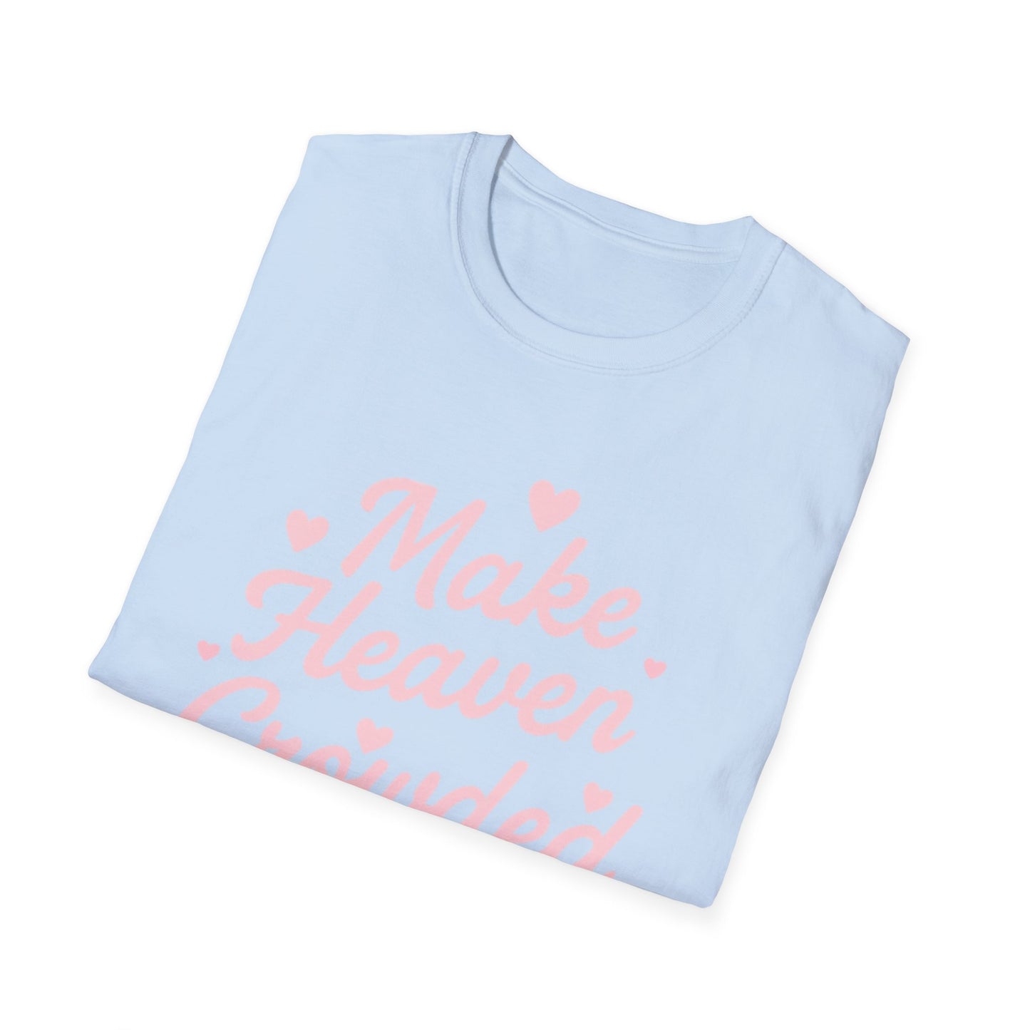 Make Heaven Crowded T-Shirt — Cute Pink Heart Christian Faith Tee