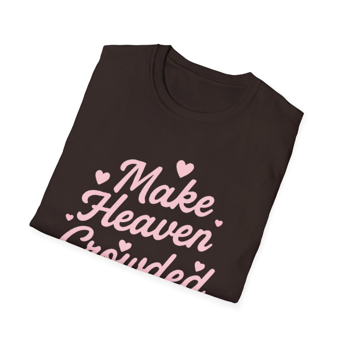 Make Heaven Crowded T-Shirt — Cute Pink Heart Christian Faith Tee