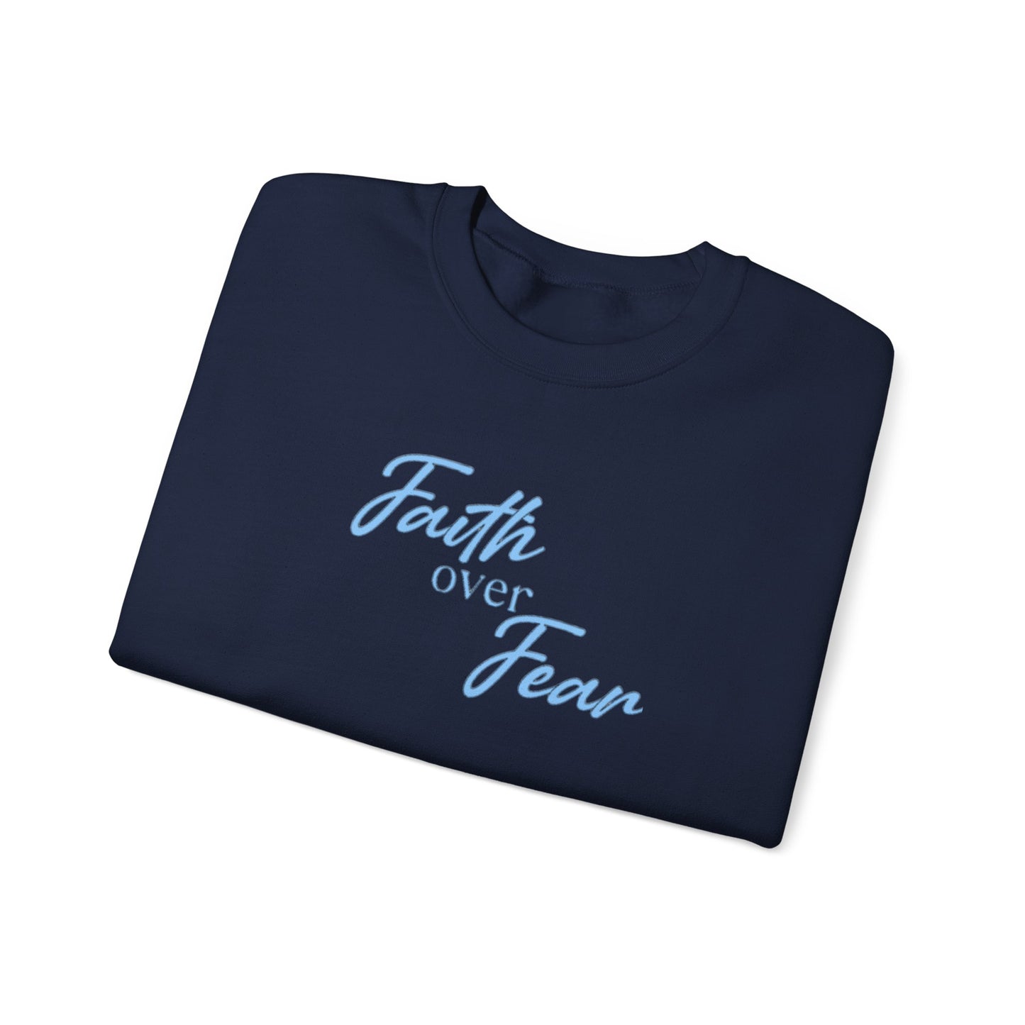 Faith Over Fear Crewneck — Inspirational Christian Sweatshirt