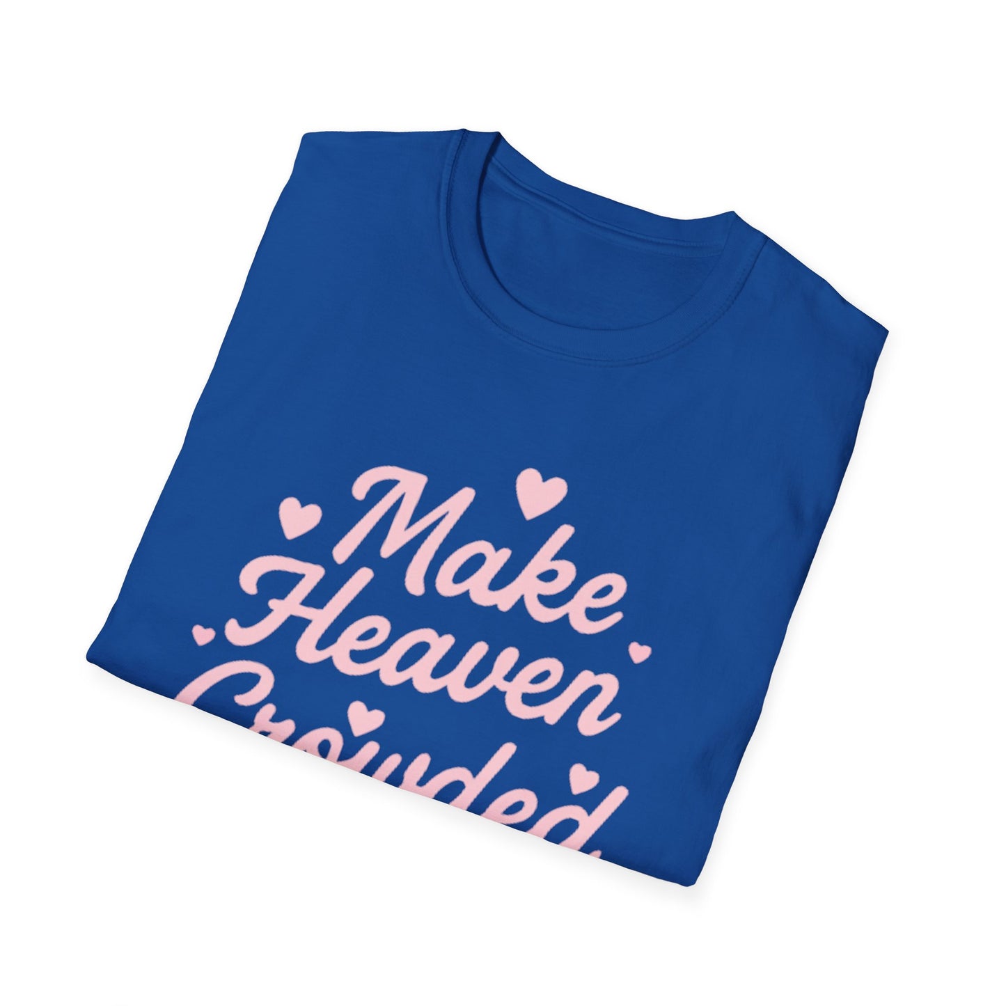 Make Heaven Crowded T-Shirt — Cute Pink Heart Christian Faith Tee