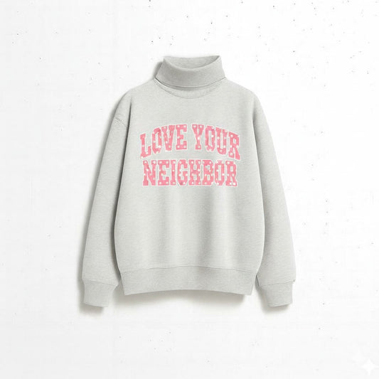 LOVE YOUR NEIGHBOR MOCKNECK