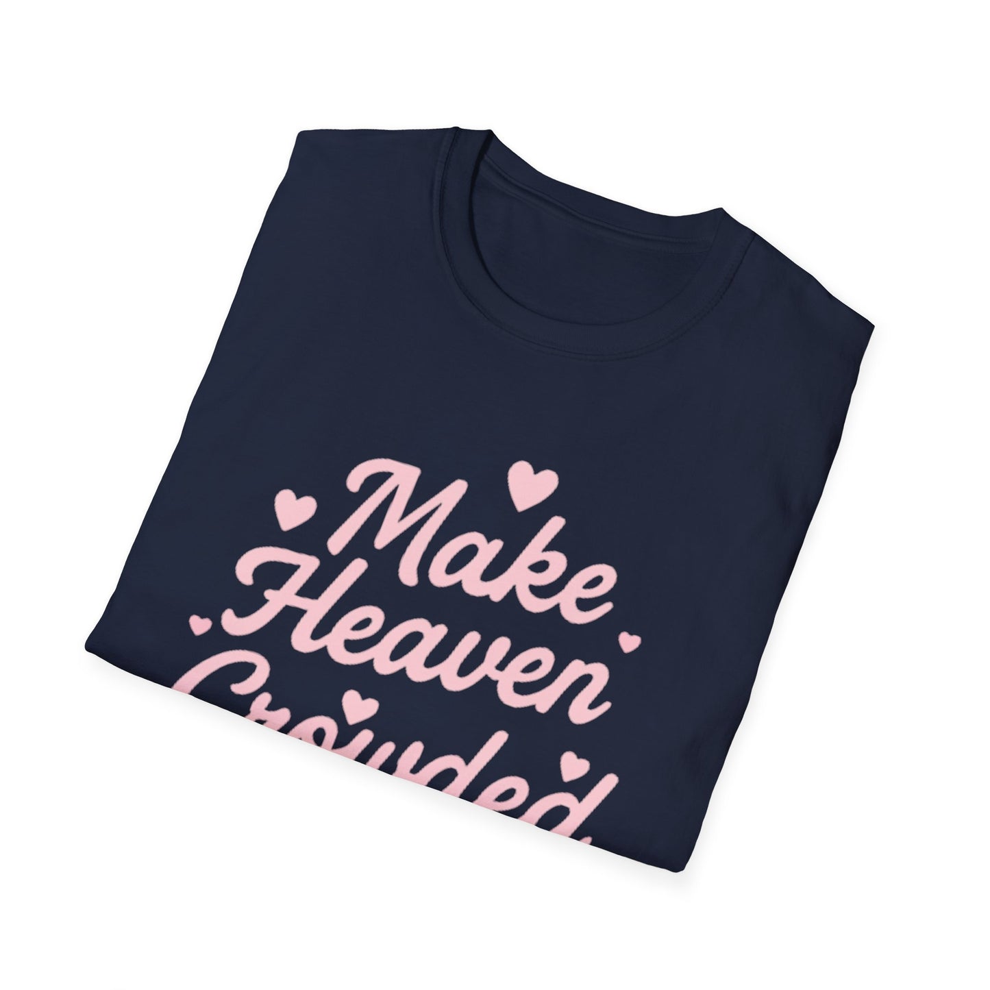 Make Heaven Crowded T-Shirt — Cute Pink Heart Christian Faith Tee